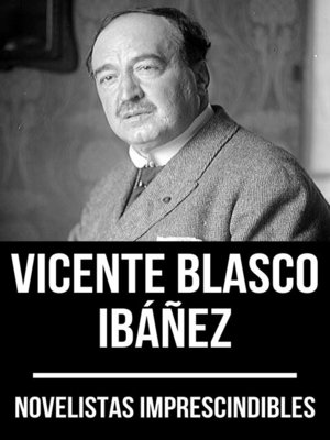 cover image of Novelistas Imprescindibles--Vicente Blasco Ibáñez